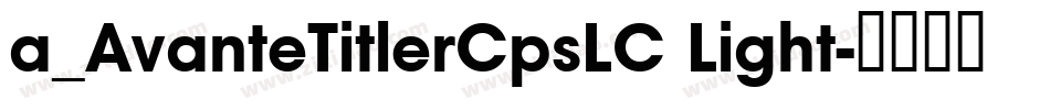 a_AvanteTitlerCpsLC Light字体转换
